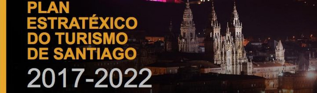 Plan Estratégico de Turismo de Santiago de Compostela 2017-2022
