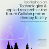 Workshop on Technologies & applied research at the future Galician proton-therapy facility