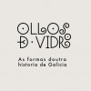 Ollos de vidro. As formas doutra historia de Galicia